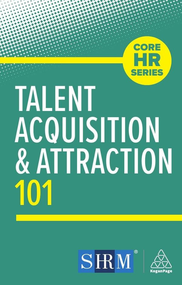 Talent Acquisition and Attraction 101 | Kogan Page Editorial