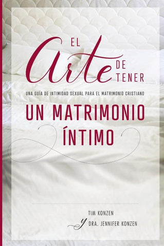 El arte de tener un matrimonio íntimo | Tim and Dr. Jennifer Konzen