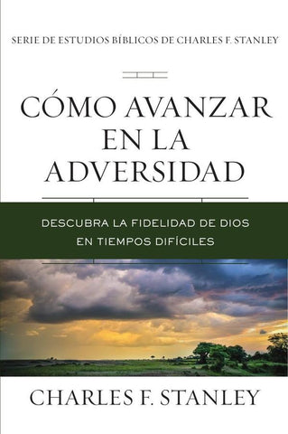 Cómo avanzar en la adversidad | CHARLES F. STANLEY