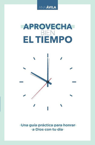Aprovecha bien el tiempo | Ana Avila
