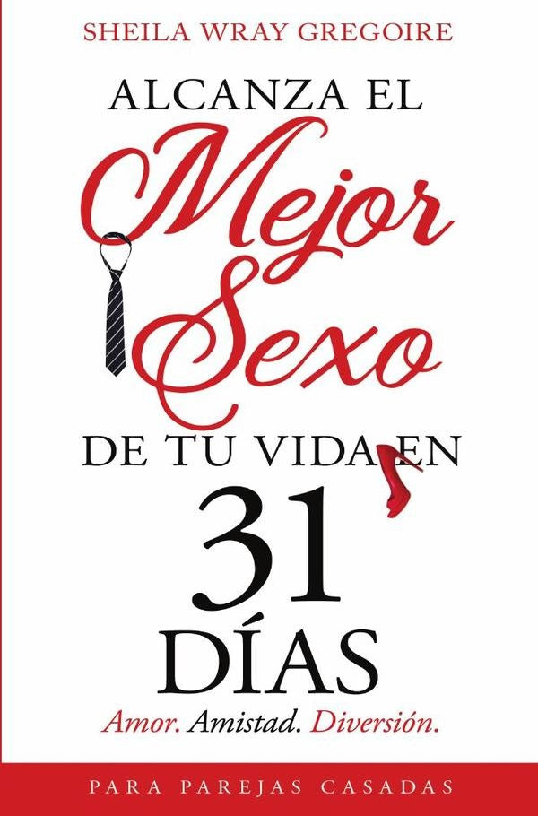 Alcanza el mejor sexo de tu vida en 31 días | Sheila Wray Gregoire