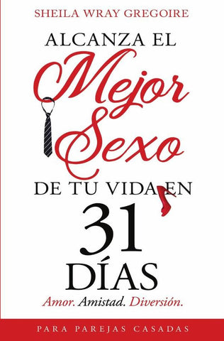 Alcanza el mejor sexo de tu vida en 31 días | Sheila Wray Gregoire