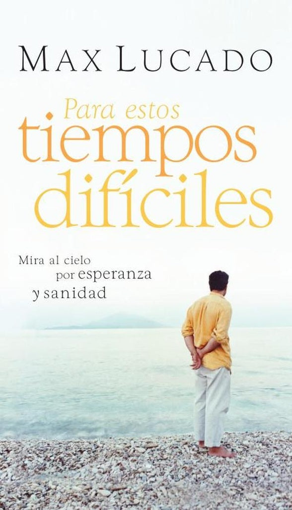 Para estos tiempos difíciles | Max Lucado