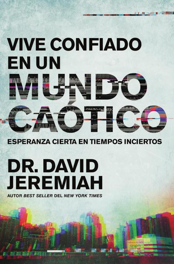 Vive confiado en un mundo caótico | Dr.  David Jeremiah