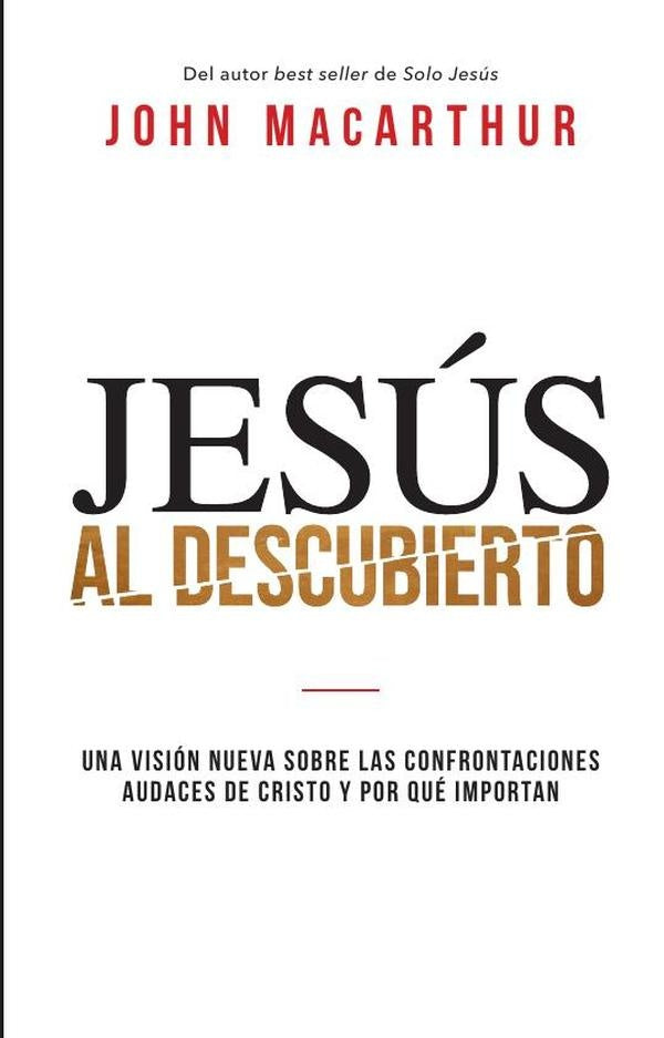 Jesús al descubierto | John F. MacArthur