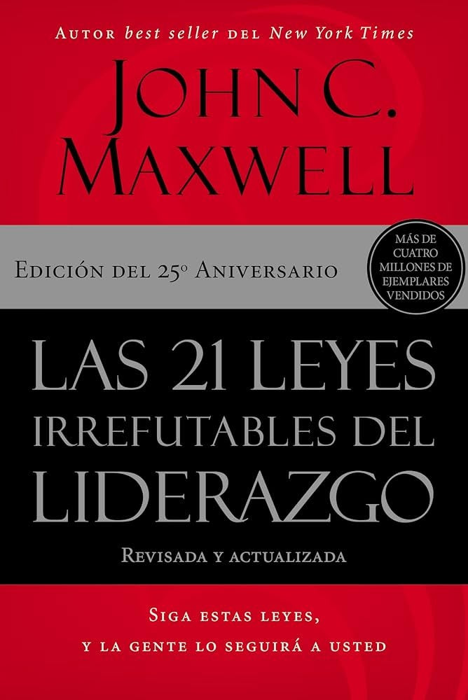 LAS 21 LEYES IRREFUTABLES DEL LIDERAZGO.. | John C. Maxwell