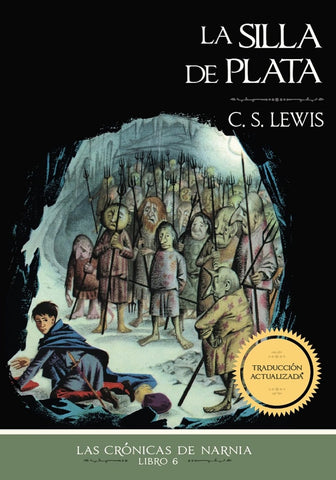 LA SILLA DE PLATA LAS CRÓNICAS DE NARNIA - LIBRO 6.. | C. S. Lewis