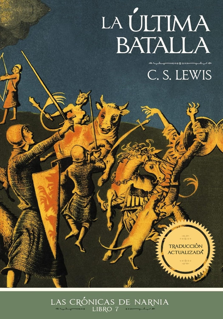 LA ÚLTIMA BATALLA
LAS CRÓNICAS DE NARNIA - LIBRO 7.. | C. S. Lewis