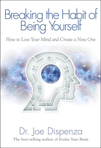 BREAKING THE HABIT OF BEING YOURSELF.. | Joe Dispenza