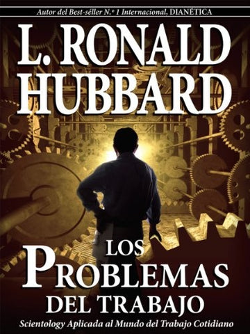 LOS PROBLEMAS DEL TRABAJO.. | L. RONALD HUBBARD