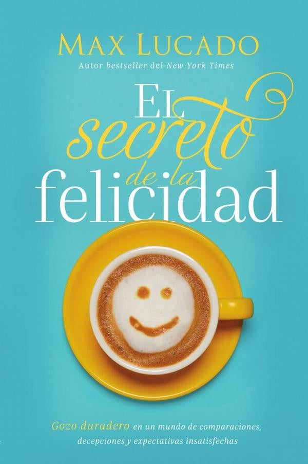 El secreto de la felicidad | Max Lucado