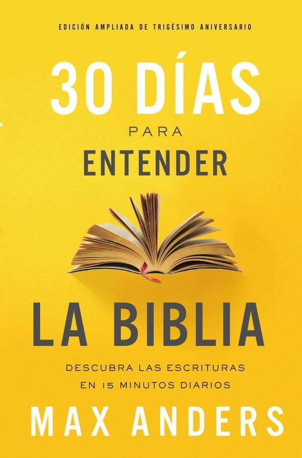 30 días para entender la Biblia, Edición ampliada de trigésimo aniversario | Max Anders