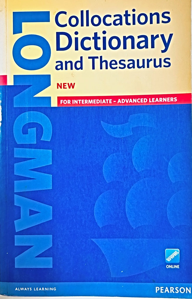 LONGMAN COLLOCATIONS DICTIONARY..