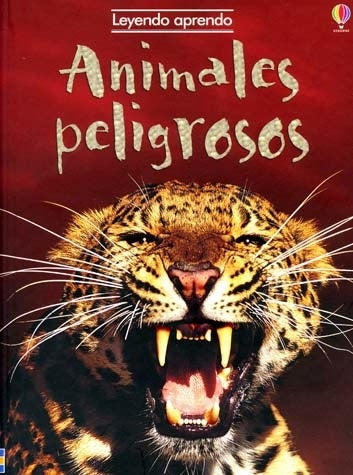 ANIMALES PELIGROSOS-LEYENDO APRENDO | REBECCA GILPIN