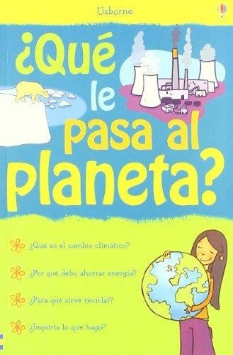 ¿QUE LE PASA AL PLANETA?
