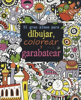GRAN ALBUM PARA DIBUJAR, COLOREAR Y GARABATEAR, EL | AA.VV.
