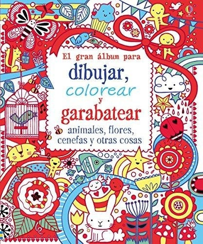 EL GRAN ALBUM PARA DIBUJAR, COLOREAR Y GARABATEAR..