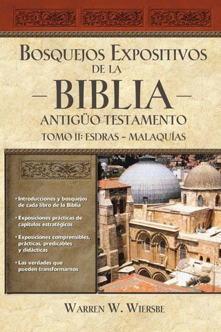 Bosquejos expositivos de la Biblia, Tomo II: Esdras - Malaquías | Warren W. Wiersbe