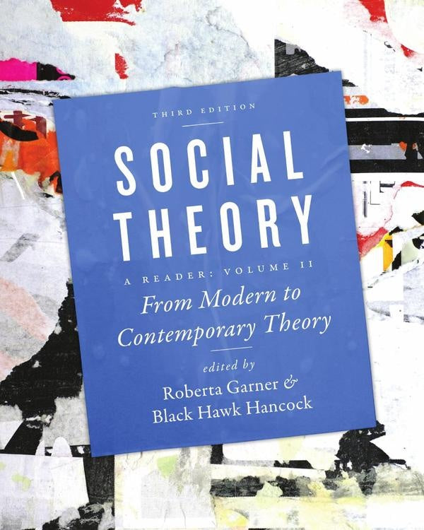 Social Theory, Volume II: From Modern to Contemporary Theory, Third Edition | Garner, Hancock