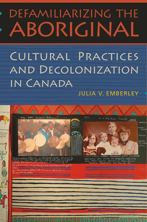 Defamiliarizing the  aboriginal  | JULIA V. EMBERLEY