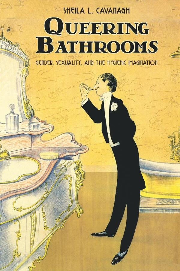 Queering bathrooms  | CAVANAGH SHEILA L.