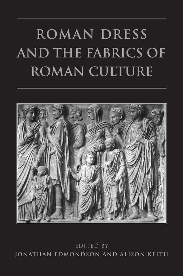 Roman dress and the  fabrics of  roman c  | EDMONDSON JONATHAN