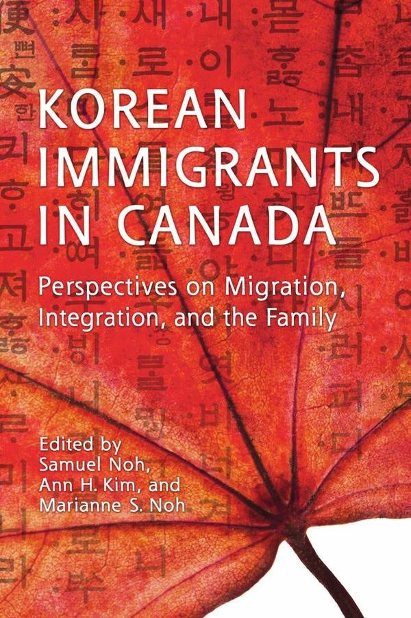 Korean Immigrants in Canada: Perspectives on Migration, Integration, and the Family | Noh