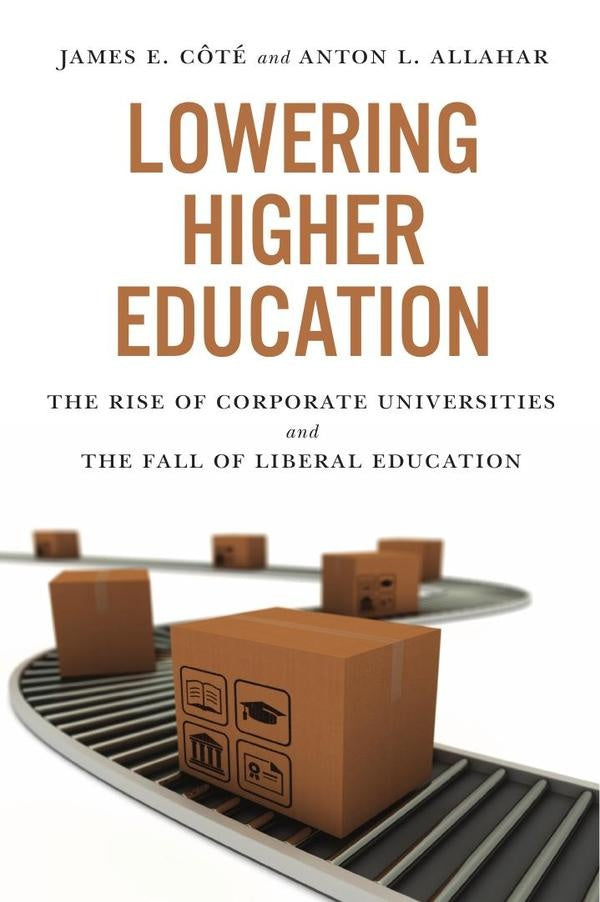 Lowering higher education  | JAMES COTE