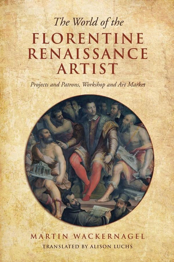 World of the Florentine Renaissance Artist | Wackernagel