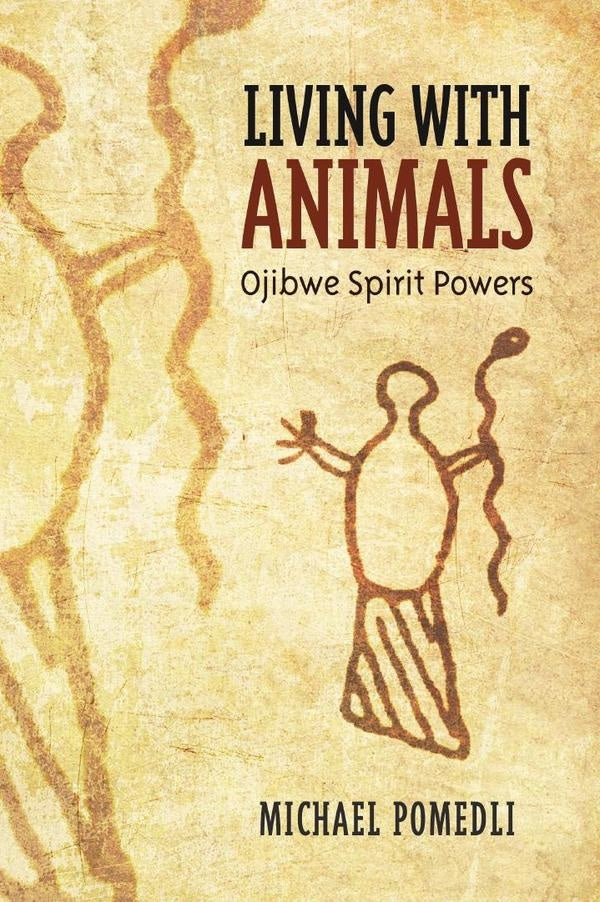 Living with Animals: Ojibwe Spirit Powers | Pomedli