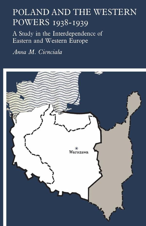 Poland and the Western Powers 1938-1939 | Cienciala