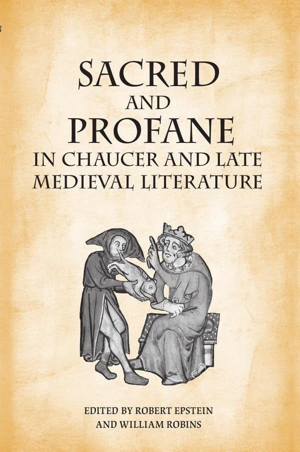 Sacred and Profane in Chaucer and Late Medieval Literature | Robins, Epstein