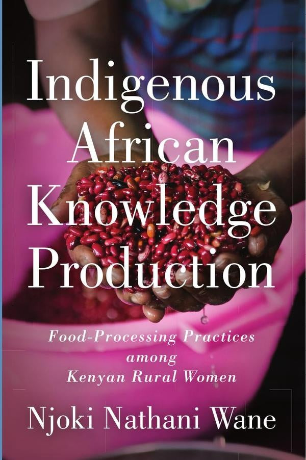 Indigenous African Knowledge Production | Wane