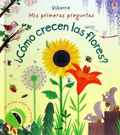 Mis primeras preguntas ¿Cómo crecen las flores?