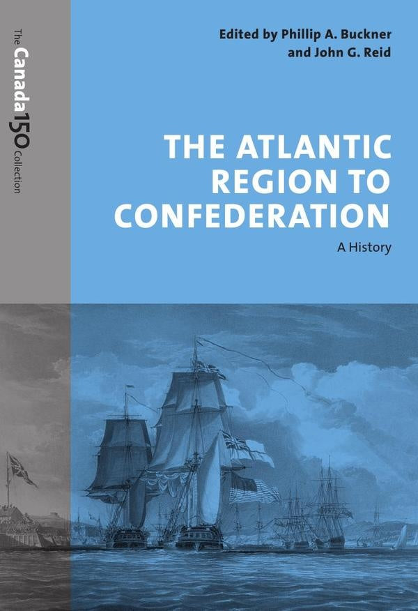 ATLANTIC REGION TO CONFEDERATION, C150 Version | BUCKNER PHILLIP