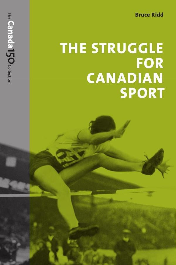 STRUGGLE FOR CANADIAN SPORT, C150 Version | KIDD BRUCE