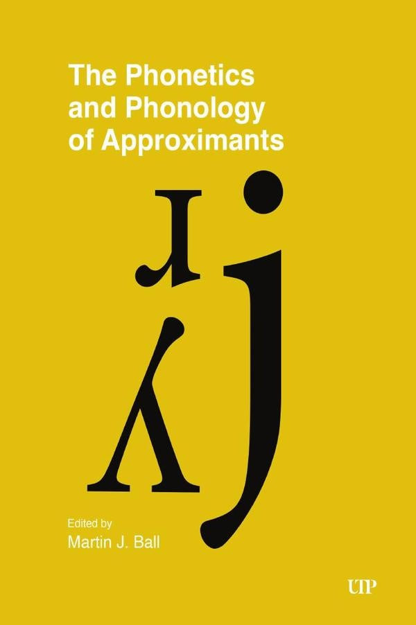 The Phonetics and Phonology of Approximants | Luis A. Ballin Jr.