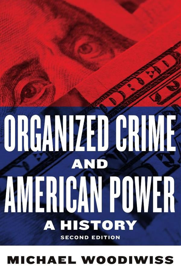 Organized crime and american power  | MICHAEL WOODIWISS