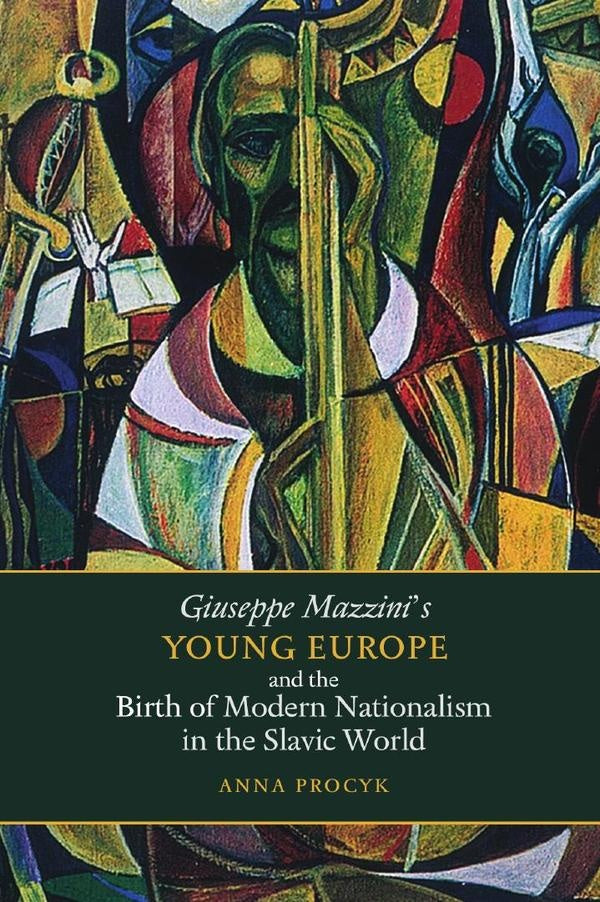 Young Europe and the Birth of Modern Nationalism in the Slavic World | Procyk