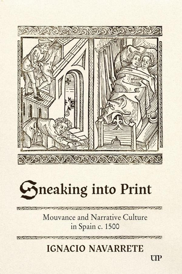 Sneaking into Print: Mouvance and Narrative Culture in Spain c. 1500 | Navarrete