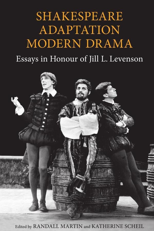 Shakespeare/Adaptation/Modern Drama: Essays in Honour of Jill Levenson | Martin