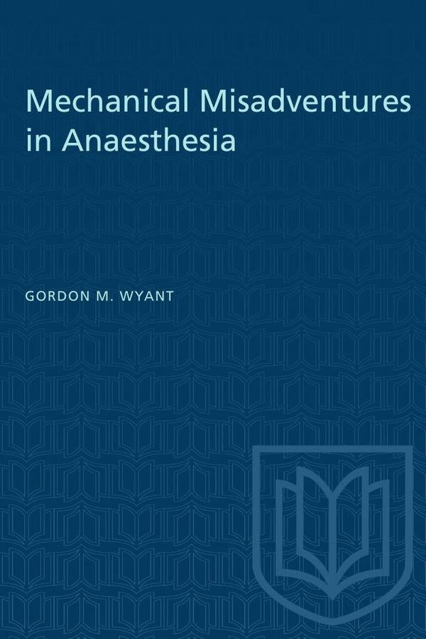 Mechanical Misadventures in Anaesthesia | Wyant