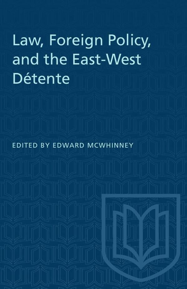 Law, Foreign Policy, and the East-West Détente | McWhinney