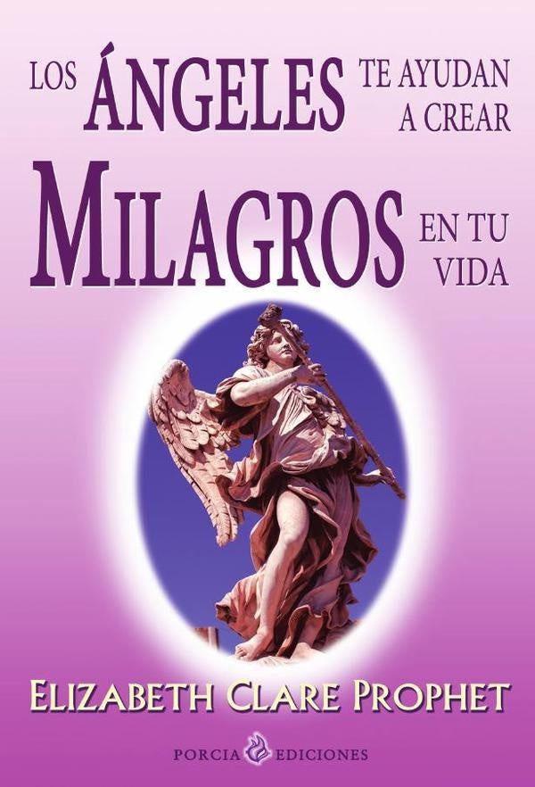 A´ngeles te ayudan a crear milagros en tu vida | Elizabeth Clare Prophet