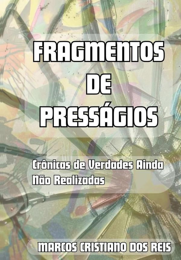 Fragmentos De Presságios | Marcos Cristiano Dos Reis