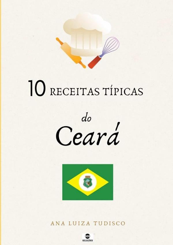 10 Receitas Típicas Do Ceará | Ana Luiza Tudisco