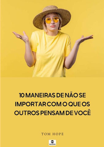 10 Maneiras De Não Se Importar Com O Que Os Outros Pensam De Você | James Fries