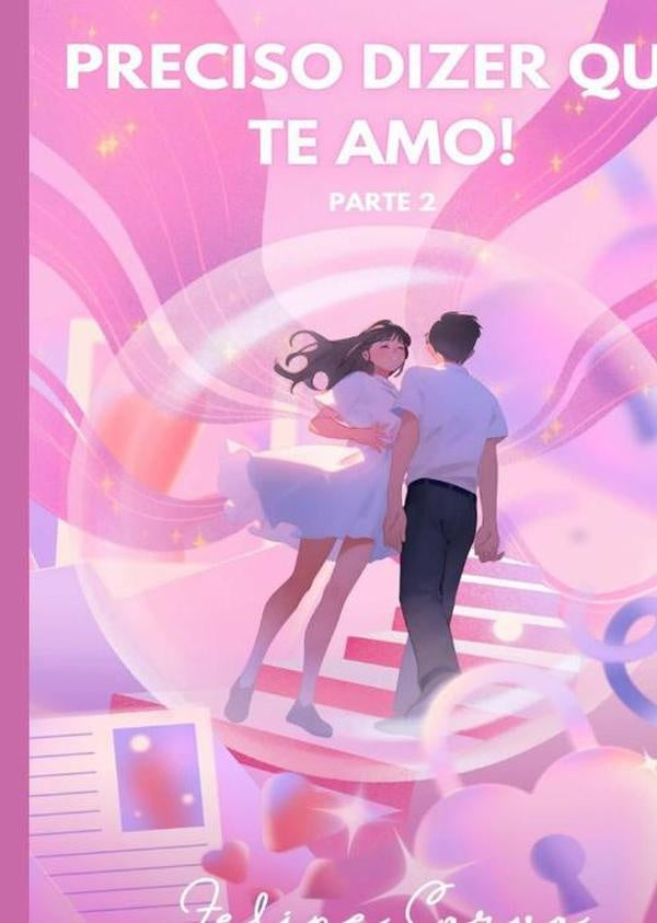 Preciso Dizer Que Te Amo! Parte 2 | Felipe Corvo