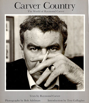 Carver Country: The World of Raymond Carver | Raymond Carver