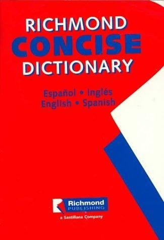 RICHMOND CONCISE DICTIONARY : SPANISH/ENGLISH, ENGLISH/SPANISH..